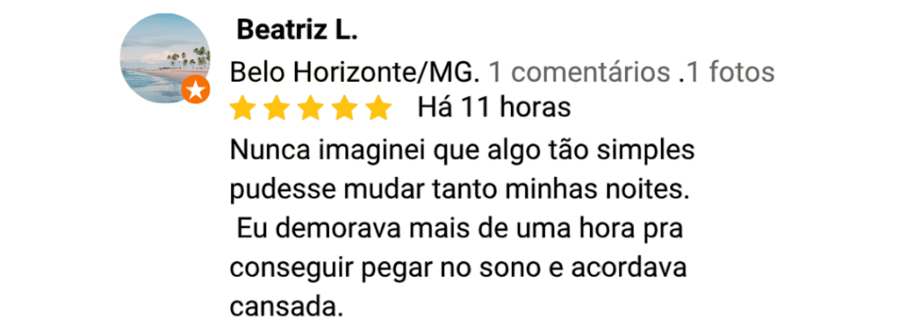 Depoimento – Beatriz L., Belo Horizonte/MG: dorme em menos de 5 minutos e acorda leve e descansada.